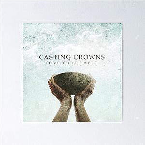 Casting Crowns come to the well Poster