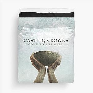 Casting Crowns come to the well Duvet Cover