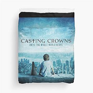 Casting Crowns until the whole world hears Duvet Cover