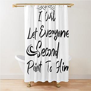 I Will Let Everyone Second Point To Him, Casting Crowns. Shower Curtain