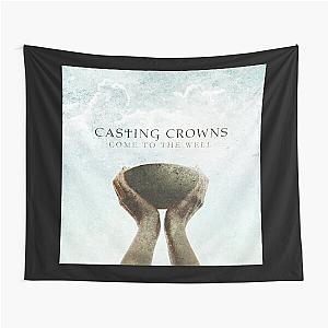 Casting Crowns come to the well Tapestry