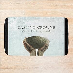 Casting Crowns come to the well Bath Mat