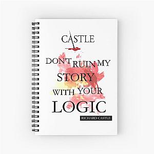 Castle "Don't Ruin My Story With Your Logic" Spiral Notebook