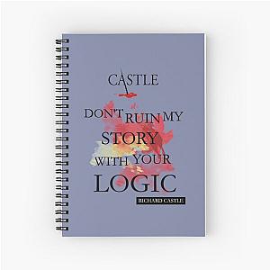 Castle -quot-Don-t Ruin My Story With Your Logic-quot-   Spiral Notebook