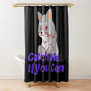Funny Cat Says Catch Me If You Can Take Nothing From Me Shower Curtain