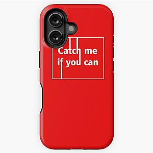 Catch Me If You Can T Shirt Home Decor Wall Art Picture iPhone Tough Case