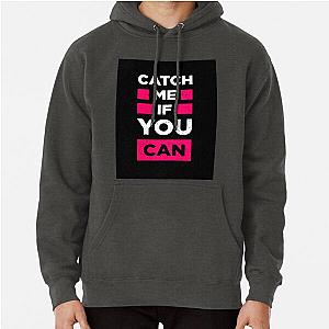Catch me if you can Pullover Hoodie