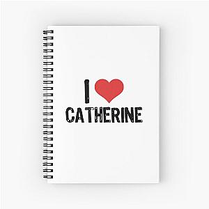 I Love Catherine Spiral Notebook