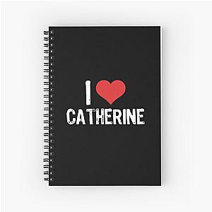 I Love Catherine Spiral Notebook