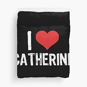 I Love Catherine Duvet Cover