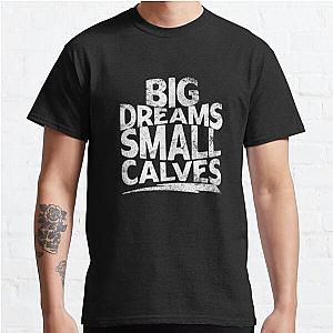 Chris Bumstead T-Shirts - big dreams small calves cbum Classic T-Shirt RB2-2704