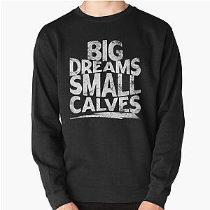 Chris Bumstead Sweatshirts - big dreams small calves cbum Pullover Sweatshirt RB2-2704