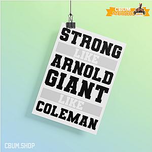 Chris Bumstead Posters - Strong like Arnold Giant like Coleman 40 Poster