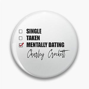 Mentally Dating Charley Crockett Pin