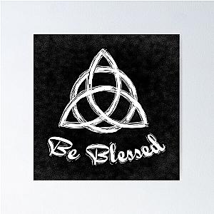 Be Blessed  Charmed Sign  Triquetra  Witches Knot Poster