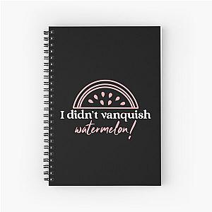 I didn't Vanquish Watermelon! - Charmed design Spiral Notebook