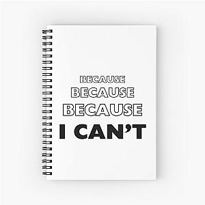 Because Because Because I Can't - Charmed design Spiral Notebook