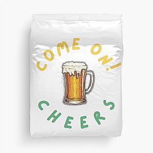 Come On, Cheers, T Shirt Duvet Cover