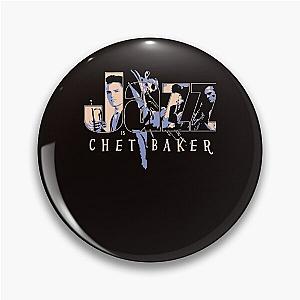 Jazz is Chet Baker Classic Pin