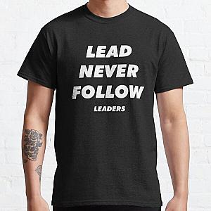 Lead Never Follow- Lead Never Follow Leaders - CHIEF KEEF Lead Never Follow Leaders Classic T-Shirt RB0811
