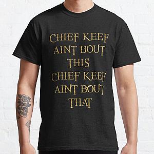 CHIEF KEEF AINT BOUT THIS CHIEF KEEF AINT BOUT THAT - Chief Keef 'Love Sosa' - Gold Classic T-Shirt RB0811