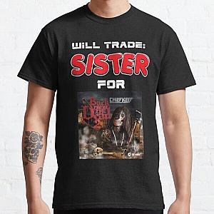 will trade sister for chief keef back from the dead 2 Classic T-Shirt RB0811
