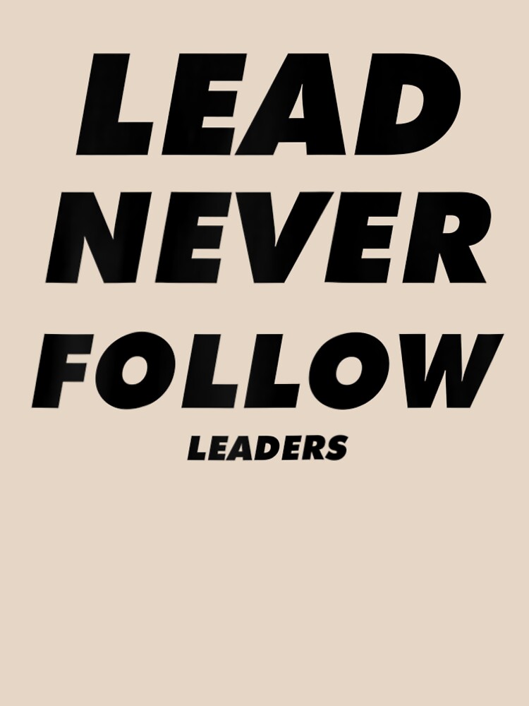 Lead Never Follow Lead Never Follow Leaders Chief Keef Lead Never