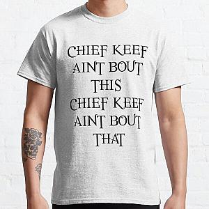 CHIEF KEEF AINT BOUT THIS CHIEF KEEF AINT BOUT THAT - Chief Keef 'Love Sosa' - Black Classic T-Shirt RB0811