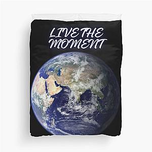 LIVE THE MOMENT LOOK EARTH  Duvet Cover