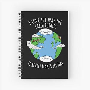 I Love The Way The Earth Rotates Funny Planetary Science Spiral Notebook