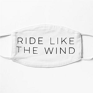 Ride like the wind Christopher Cross Flat Mask