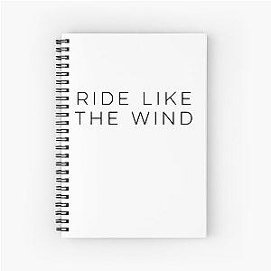 Ride like the wind Christopher Cross Spiral Notebook