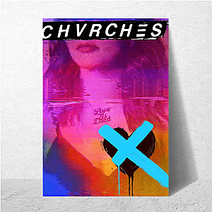 Love Is Dead CHVRCHES Posters