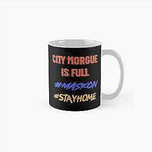 Mask on , Stay home, City morgue   Classic Mug RB3107