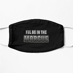 I_ll Be In The Morgue   Flat Mask RB3107