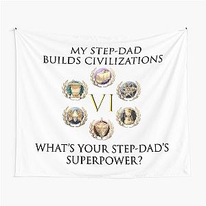 My step dad builds civilizations, what is your dads superpower? Tapestry