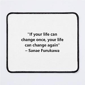 If your life can change once, your life can change again – Sanae Furukawa from the anime Clannad Mouse Pad