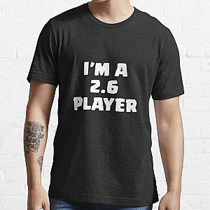 I'm a 2.6 Player - Clash Royale Design Essential T-Shirt RB2709