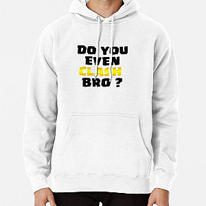 Do You Even Clash Bro ? - Clash Royale/Clash Of Clans Design Pullover Hoodie RB2709