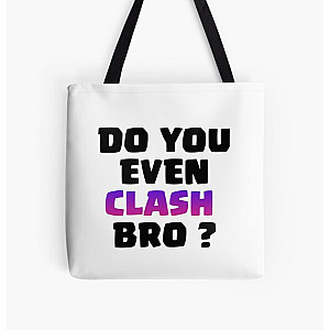 Do You Even Clash Bro ? - Clash Royale/Clash Of Clans Design All Over Print Tote Bag RB2709