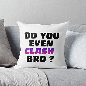 Do You Even Clash Bro ? - Clash Royale/Clash Of Clans Design Throw Pillow RB2709