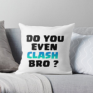 Do You Even Clash Bro ? - Clash Royale/Clash Of Clans Design Throw Pillow RB2709