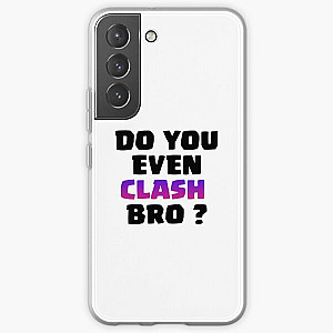 Do You Even Clash Bro ? - Clash Royale/Clash Of Clans Design Samsung Galaxy Soft Case RB2709