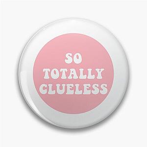 So Totally Clueless  Pin