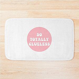 So Totally Clueless  Bath Mat