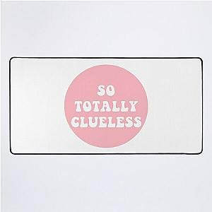 So Totally Clueless  Desk Mat