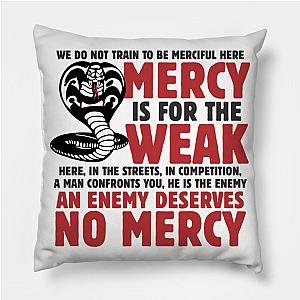 Cobra Kai Pillows - Mercy Is For The Weak Throw Pillow TP1602