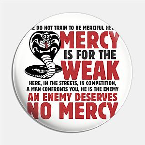 Cobra Kai Pins - Mercy Is For The Weak Pin TP1602