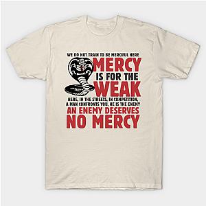 Cobra Kai T-Shirts - Mercy Is For The Weak Classic T-shirt TP1602