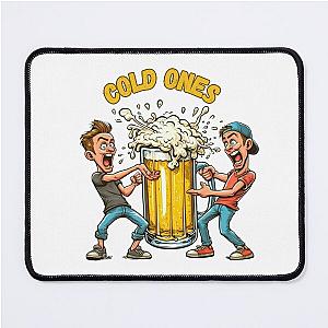 cold ones beer shirt Mouse Pad
